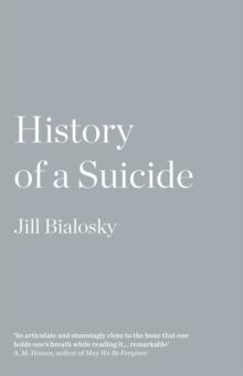 History of a Suicide : My Sister's Unfinished Life