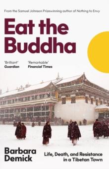 Eat the Buddha : The Story of Modern Tibet Through the People of One Town