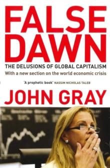 False Dawn : The Delusions Of Global Capitalism