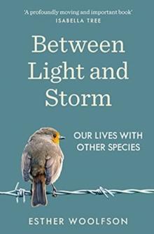 Between Light and Storm : How We Live With Other Species