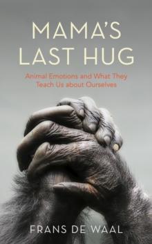 Mama's Last Hug : Animal Emotions and What They Teach Us about Ourselves