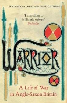 Warrior : A Life of War in Anglo-Saxon Britain