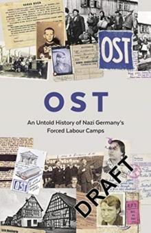 OST : Letters, Memoirs and Stories from Ostarbeiter in Nazi Germany