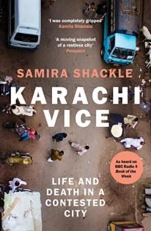 Karachi Vice : Life and Death in a Contested City