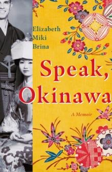 Speak, Okinawa : A Memoir