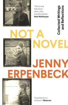 Not a Novel: Collected Writings and Reflections : Collected Writings and Reflections