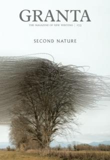 Granta 153: Second Nature : Second Nature