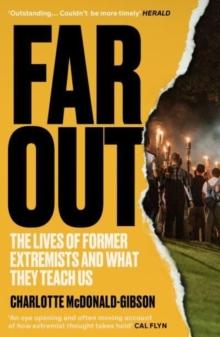 Far Out : The Lives of Former Extremists and What They Teach Us