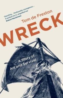 Wreck : A Story of Art and Survival