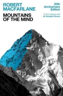 Mountains Of The Mind : A History Of A Fascination