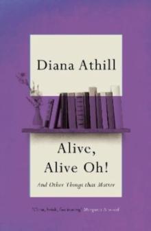 Alive, Alive Oh! : And Other Things that Matter