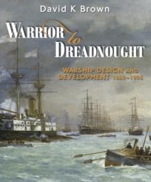 Warrior to Dreadnought : Warship Design and Development 1860-1905