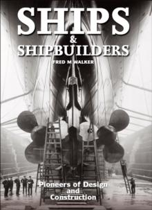 Ships & Shipbuilders : Pioneers of Design and Construction