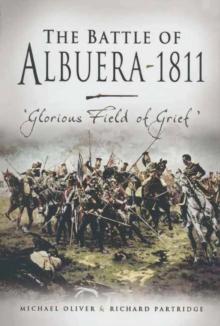 The Battle of Albuera 1811 : Glorious Fields of Grief