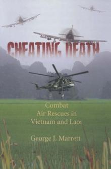 Cheating Death : Combat Rescues in Vietnam and Laos