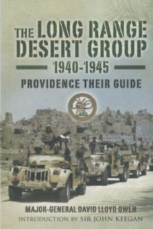 The Long Range Desert Group, 1940-1945 : Providence Their Guide