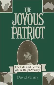 The Joyous Patriot : The Life and Letters of Sir Ralph Verney