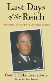 Last Days of the Reich : The Diary of Count Folke Bernadotte