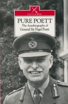 Pure Poett : The Autobiography of General Sir Nigel Poett