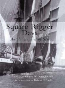 Square Rigger Days : Autobiographies of Sail