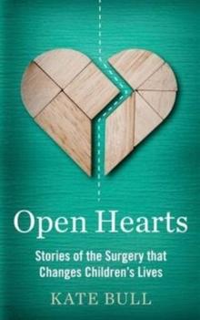 Open Hearts : Stories of the Surgery That Changes Children's Lives