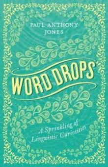 Word Drops : A Sprinkling of Linguistic Curiosities