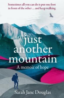 Just Another Mountain : A Memoir of Hope