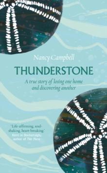 Thunderstone : A True Story of Losing One Home and Finding Another