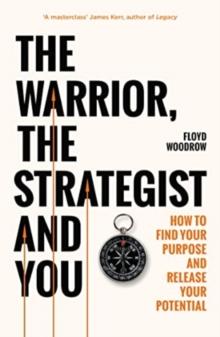 The Warrior, Strategist and You : How to Find Your Purpose and Realise Your Potential