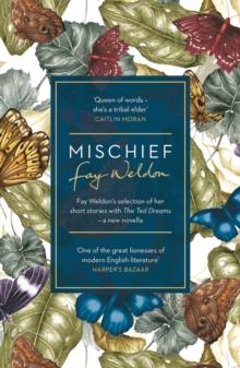 Mischief : Fay Weldon Selects Her Best Short Stories