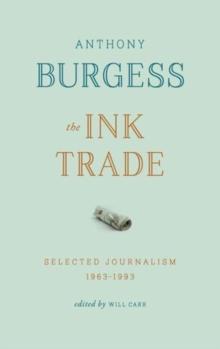 The Ink Trade : Selected Journalism 1961-1993