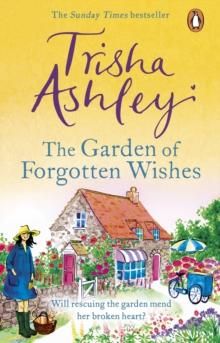 The Garden of Forgotten Wishes : The heartwarming and uplifting new rom-com from the Sunday Times bestseller