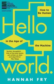 Hello World : How  to be Human in the Age of the Machine