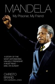 Mandela : My Prisoner, My Friend