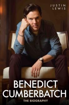 Benedict Cumberbatch - The Biography