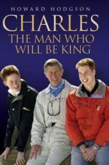 Charles - The Man Who Will Be King