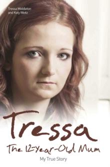 Tressa - The 12-Year-Old Mum: My True Story