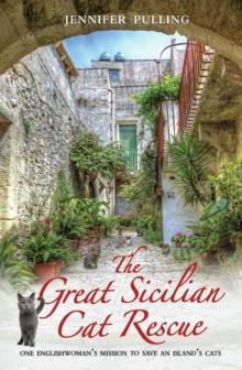 The Great Sicilian Cat Rescue - One Englishwoman's Mission to Save An Island's Cats