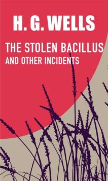 THE STOLEN BACILLUS AND OTHER INCIDENTS