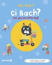 Ble Mae'r Ci Bach? / Can You See the Little Dog? : Can You See Little Dog?