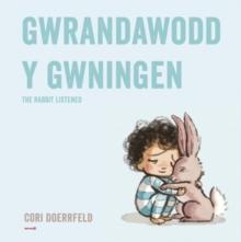 Gwrandawodd y Gwningen / The Rabbit Listened : The Rabbit Listened