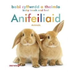 Babi Cyffwrdd a Theimlo: Anifeiliaid / Baby Touch and Feel: Animals : Baby Touch and Feel: Animals