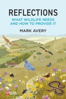 Reflections : What Wildlife Needs and How to Provide it