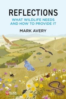 Reflections : What Wildlife Needs and How to Provide it