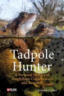 Tadpole Hunter : A Personal History of Amphibian Conservation and Research