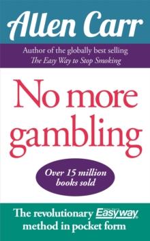 No More Gambling : The revolutionary Allen Carr's Easyway method in pocket form