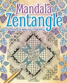 Mandala Zentangle : The Mindful Way to Creativity