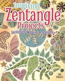 Inspiring Zentangle Projects : Exciting new ways to creativity