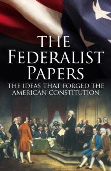 The Federalist Papers : The Making of the US Constitution