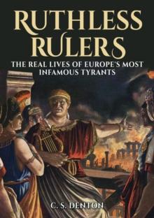 Ruthless Rulers : The real lives of Europe's most infamous tyrants